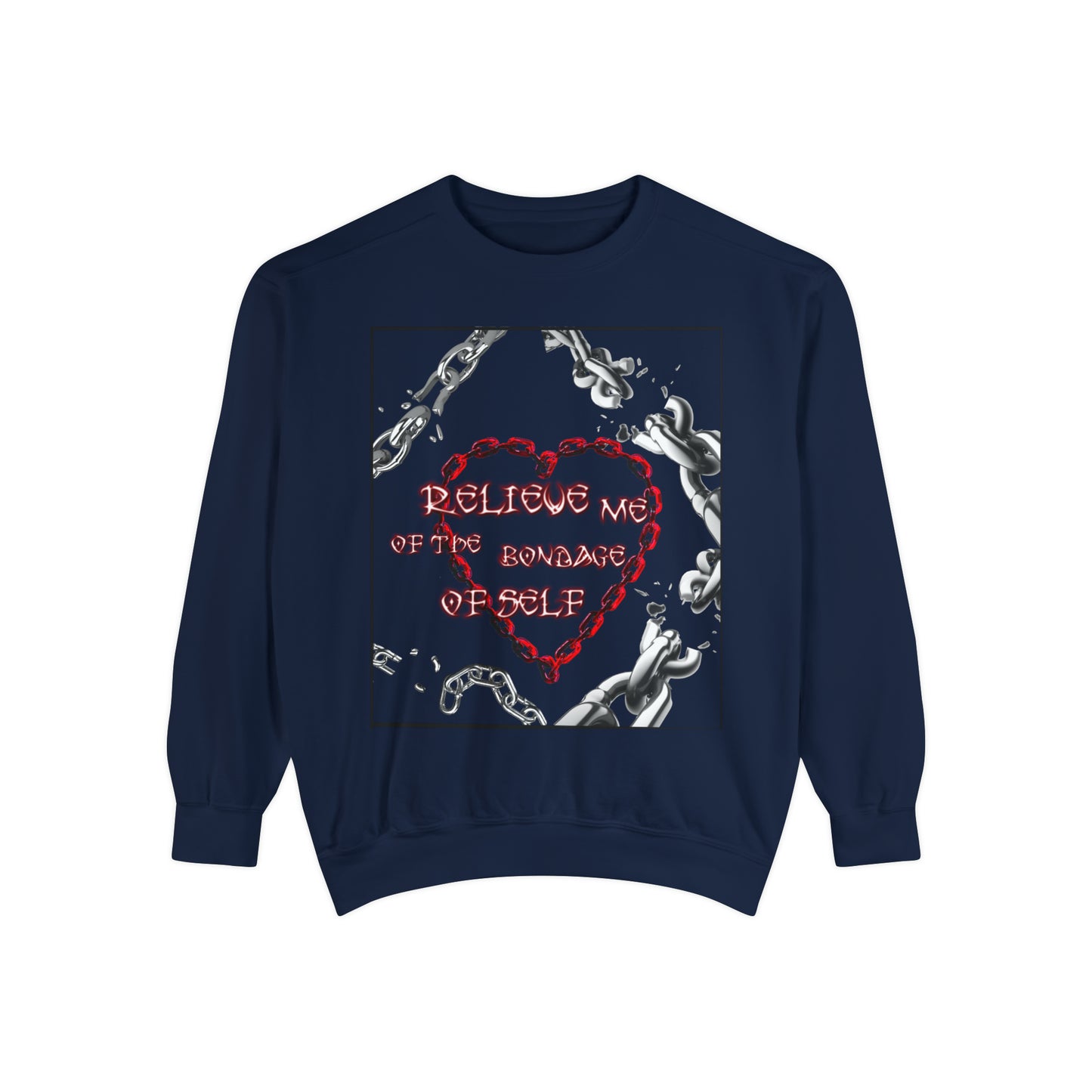 Relieve Me Of The Bondage Of Self Unisex Garment-Dyed Sweatshirt