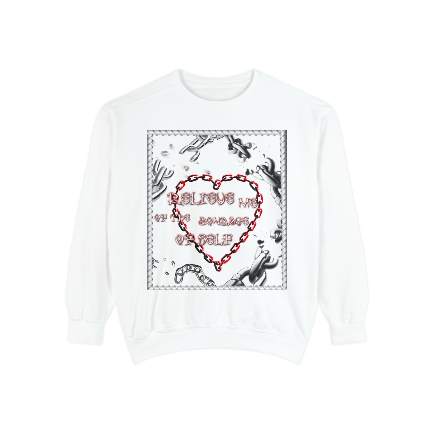 Relieve Me Of The Bondage Of Self Unisex Garment-Dyed Sweatshirt